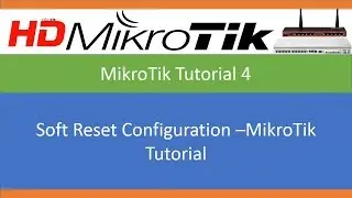 Soft Reset Configuration  MikroTik Tutorial