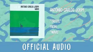 Antônio Carlos Jobim - Triste (Official Audio)