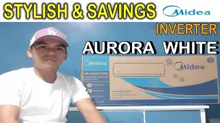PRODUCT REVIEW: MIDEA AURORA WHITE INVERTER. SAVE & STYLE. Features | Parts | Installation.