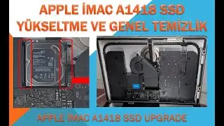 APPLE İMAC A1418 SSD UPGRADE - APPLE İMAC A1418 SSD YÜKSELTME VE GENEL TEMİZLİK