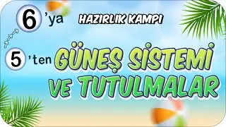 Güneş Sistemi ve Tutulmalar 📗 5'ten 6'ya Hazırlık Kampı #2024