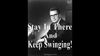 EARL NIGHTINGALE : Stay in there , and keep swinging!