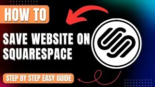 How to Save Website on Squarespace, Drag & Drop Edit 2026