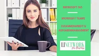Aufgabenmanagement und Zusammenarbeit - einfach und übersichtlich für Ihr Unternehmen #LINETWORK