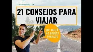 21 consejos para viajar MUY ÚTILES