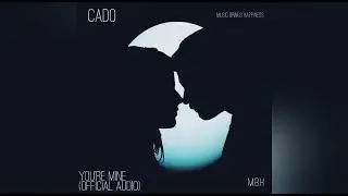 Cado - Your mine (Official Audio)