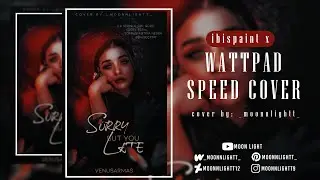 Wattpad Speed Cover / IbisPaint X - Sorry But You Late