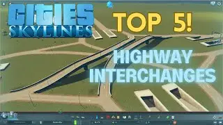 TOP 5 Highway Interchanges you NEED in your city in Cities Skylines