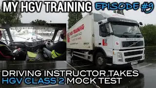 My HGV Training Episode 9 - Driving Instructor Takes HGV Class 2 Mock Test
