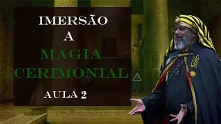 Imersão à Magia Cerimonial -  Aula 2