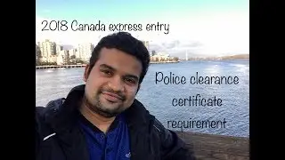2018 Canada PR Express Entry update- Police Clearance Certificate