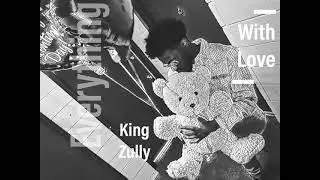 Everything-King Zully (official audio)