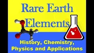 Rare Earth Elements, History, Chemistry, Physics and Applications