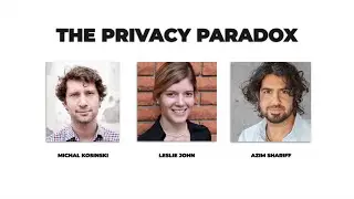 The Privacy Paradox (w/ Michal Kosinski, Leslie John, and Azim Shariff)