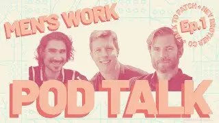 Pod Talk Ep. 1 | What Is Men's Work? Feat. Patrick McCormick & Hey Brother Co.