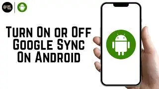 How To Turn On or Off Google Sync On Android Phone 2026