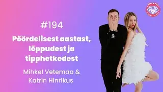 #194 Kats & Mihkel: pöördelisest aastast, lõppudest ja tipphetkedest