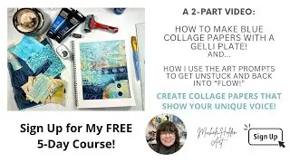 Mixed Media Layers - A 2-Part Video: How to Create Blue Collage Papers AND How I Get Unstuck!