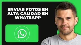 Cómo Enviar Fotos De ALTA CALIDAD En WhatsApp (Guía Completa)