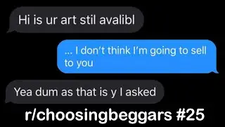 r/choosingbeggars Best Posts #25