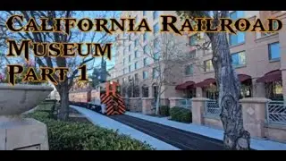 California State Railroad Museum  - Part 1 of 4 / Old Town Sacramento