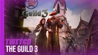[TWITCH] The Guild 3 - 19/07/22 - Partie [1/4]