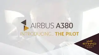 Introducing The Pilot - Etihad Airways Airbus A380