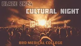 BLAZE 2K24 CULTURAL NIGHT EVENTS #brdmedicalcollege #mbbsdoctor #neet #mbbs #aiims #medicaldegree