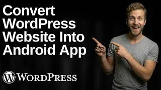 How To Convert Your WordPress Website Into An Android App (2026 Easy Guide)
