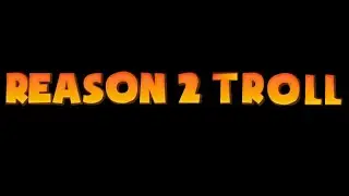 Reason 2 Troll Sneak Peek Trailer
