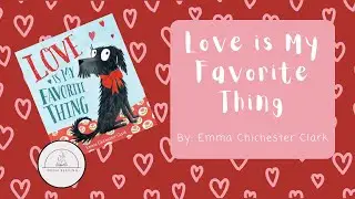 ❤️🐾Love is My Favorite Thing🐾❤️Love Read Aloud Book for Kids
