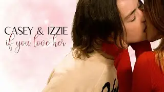Casey & Izzie | if you love her [+4x10]