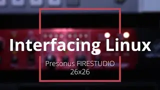 Interfacing Linux: Presonus FIRESTUDIO 26x26