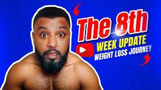 THE EIGHTH WEEK | WEIGHT LOSS JOURNEY - 0.71