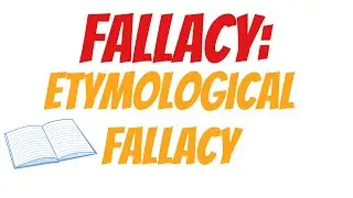 Etymological Fallacy | Logical Fallacies