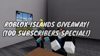 ROBLOX ISLANDS GIVEAWAY! (100 SUBSCRIBERS SPECIAL!)