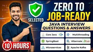 Java Interview Questions & Answers: Zero to Job-Ready (10 Hours)
