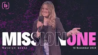 Mission One - Ps. Katelyn Grant