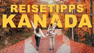 KANADA - DAS SOLLTEST DU VORHER WISSEN! Die besten Tipps für deine Reise!