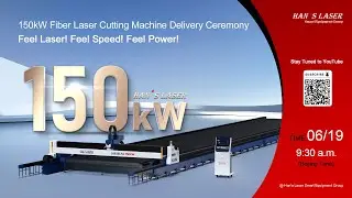 150kW Fiber Laser Cutting Machine Delivery Ceremony