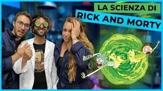 La SCIENZA di RICK AND MORTY ft 