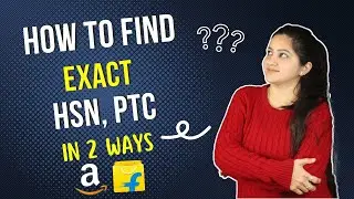 How to find Exact HSN Code & PTC for Amazon & Flipkart