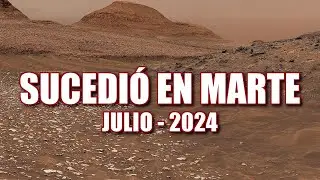SUCEDIÓ EN MARTE - JULIO 2024 - NOTICIAS Y DESCUBRIMIENTOS