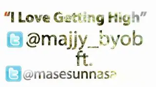 Majjy ft. Mase Sun-#ILoveGettingHigh