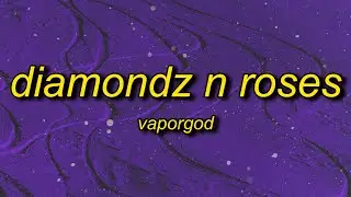 VaporGod - Diamondz n Roses (best part)