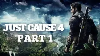 JUST CAUSE 4 MISSION #1 | GAMEPLAY | PART 1