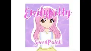 EmilyKitty | SpeedPaint (Remake)
