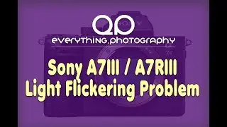 Sony A7III/RIII - Light Flickering Problem