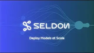 Deploy Models at Scale with Seldon
