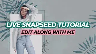 EDIT LIKE A PRO IN SNAPSEED: LIVE TUTORIAL | SIMPLYTEEE